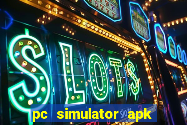pc simulator apk dinheiro infinito